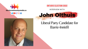 Know your candidate – John Olthuis, the liberal party candidate for Barrie-Innisfil