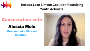 Read more about the article Rescue Lake Simcoe Coalition Recruiting Youth Activists to Advocate for Environmental Causes