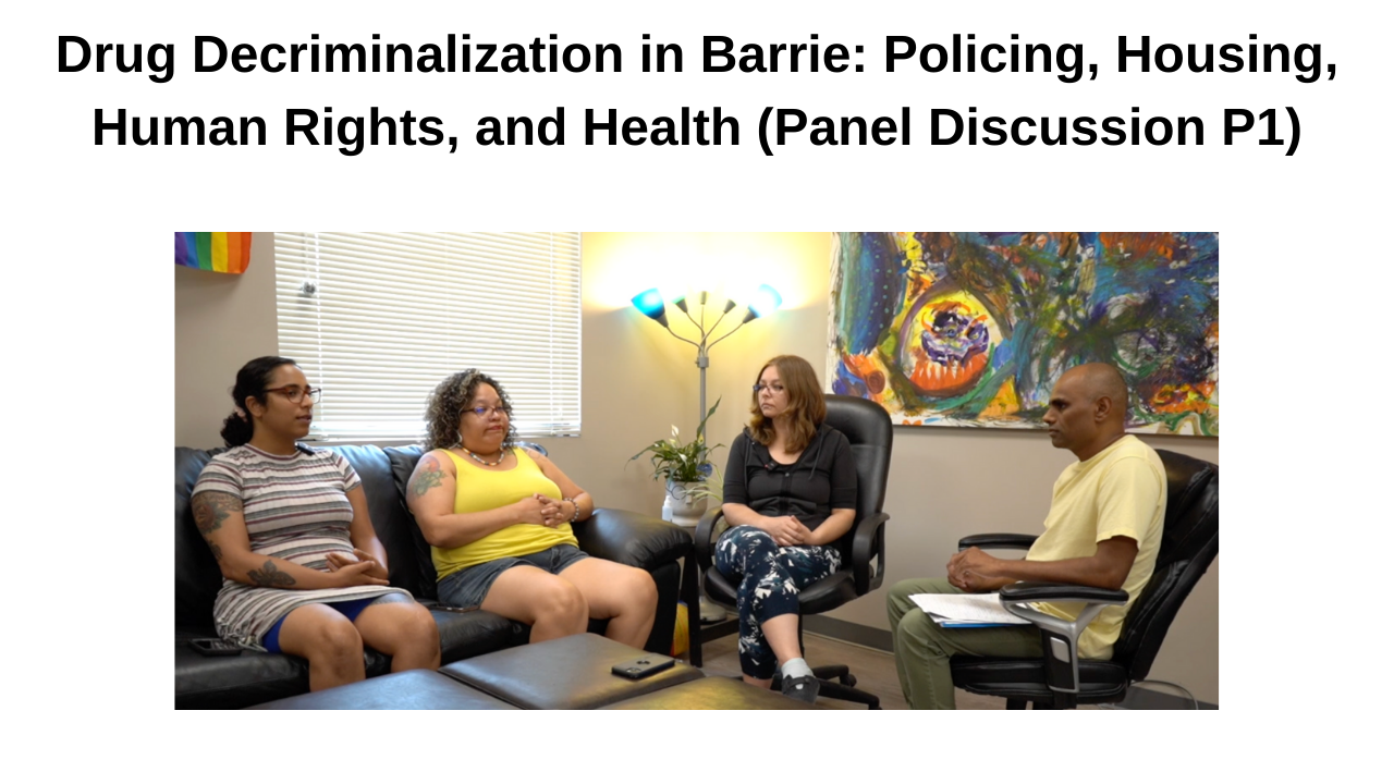 Read more about the article Drug Decriminalization in Barrie: Policing, Housing, Human Rights, and Health (Panel Discussion P1)